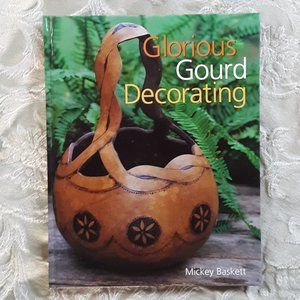 Glorious Gourd Decorating HC HB Book Mickey Baskett Crafts 2003